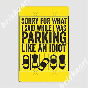 Žao mi je Za ono što sam Rekao, Паркуясь Kao idiot, Zabavne Metalne pločice s loše parkingom, u Kutiji poster